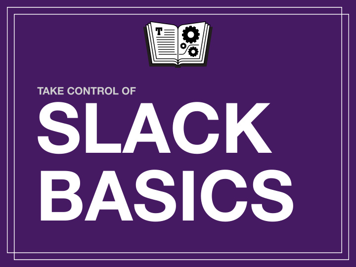 slack basics introducing slack