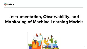 Instrumentation, Observability, and  Monitoring of Machine Learning Models  1  About Me  Google
