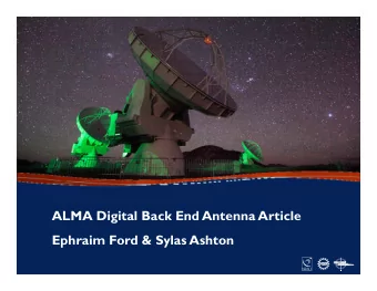 ALMA Digital Back End Antenna Article  Ephraim Ford &amp; Sylas Ashton  ALMA Future Science