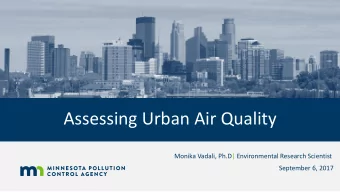 Assessing Urban Air Quality  Monika Vadali, Ph.D| Environmental Research Scientist  September 6,