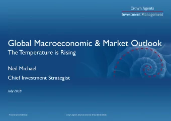 Global Macroeconomic &amp; Market Outlook  The T  emperature is Rising  Neil Michael  Chief
