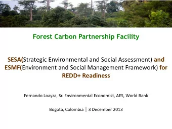 REDD+ Readiness  Fernando Loayza, Sr. Environmental Economist, AES, World Bank Bogota, Colombia