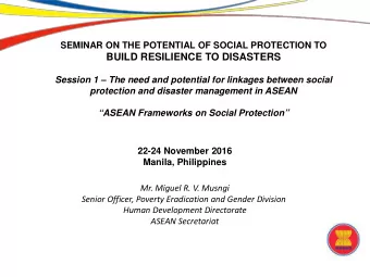 BUILD RESILIENCE TO DISASTERS  Session 1  The need and potential for linkages between social