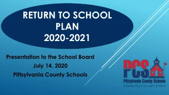 RETURN TO SCHOOL  PLAN 2020-2021 Presentation to the School Board July 14, 2020 Pittsylvania County