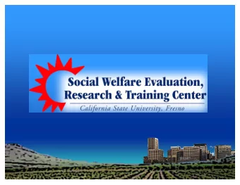 SWERT Activities  Established in November 2005, as an ancillary unit of CSU Fresno  Conducts
