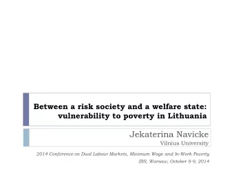 Jekaterina Navicke  Vilnius University  2014 Conference on Dual Labour Markets, Minimum Wage and
