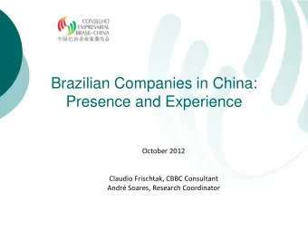 Brazilian Companies in China:  Presence and Experience  October 2012  Claudio Frischtak, CBBC
