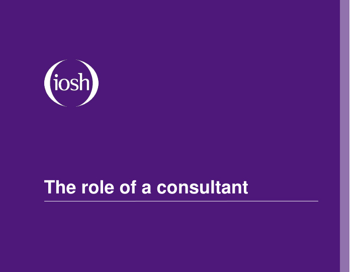 the role of a consultant the role of a consultant