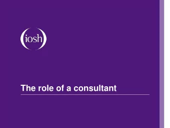 The role of a consultant  The role of a consultant  IOSH Consultancy Group  Louise Hosking