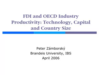 FDI and OECD Industry  Productivity: Technology, Capital  and Country Size  Peter Zmborsk