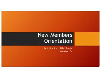 New Members  Orientation  Music Ministries of Holy Family  Glendale, CA  Note from the director