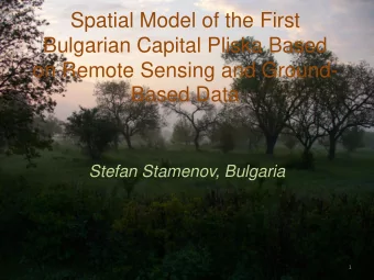 on Remote Sensing and Ground-  Based Data  Stefan Stamenov, Bulgaria  1  Location of the study area