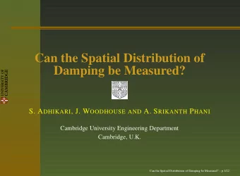 Can the Spatial Distribution of  Damping be Measured? S. A DHIKARI , J. W OODHOUSE AND A. S RIKANTH