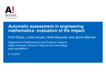 Automatic assessment in engineering  mathematics: evaluation of the impact  Antti Rasila, Linda