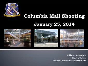 Columbia Mall Shooting  January 25, 2014  William J. McMahon  Chief of Police  Howard County Police
