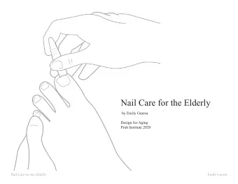 Nail Care for the Elderly  by Emily Guerra  Design for Aging  Pratt Institute 2020  Nail Care for