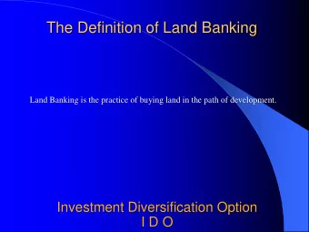The Definition of Land Banking  Land Banking is the practice of buying land in the path of