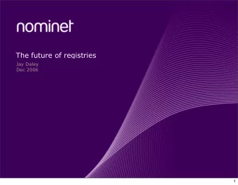 The future of registries  Jay Daley  Dec 2006  1  The future of registries  Only the start of the