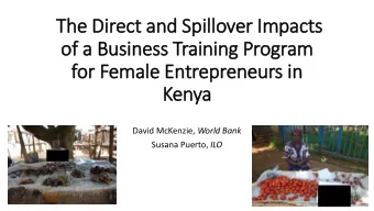 The Dir  irect and Spillover Im  Impacts  of a Business Training Program  for Female Entrepreneurs