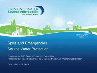 Source Water Protection  Presented to: TCC Source Protection Committee  Presented by: Valerie