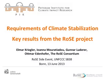 Key results from the RoSE project  Elmar Kriegler, Ioanna Mouratiadou, Gunnar Luderer,  Ottmar