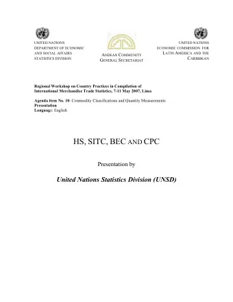 HS, SITC, BEC AND CPC  Presentation by  United Nations Statistics Division (UNSD)  - 2 -  HS, SITC,