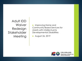1  Adult IDD  Waiver  Improving Home and  Community-Based Services for  Redesign  Adults with