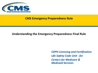 CMS Emergency Preparedness Rule  Understanding the Emergency Preparedness Final Rule  CDPH