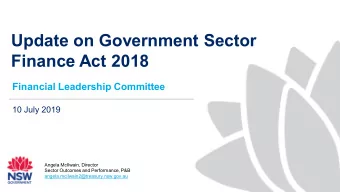 Update on Government Sector  Finance Act 2018  Financial Leadership Committee  10 July 2019  Angela
