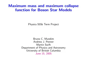 Maximum mass and maximum collapse  function for Boson Star Models  Physics 555b Term Project  Bruno