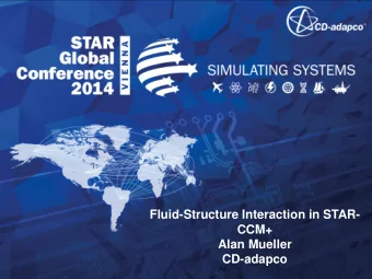 Fluid-Structure Interaction in STAR-  CCM+  Alan Mueller  CD-adapco  Outline  Present STAR-CCM+