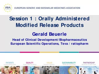 Session 1 : Orally Administered  Modified Release Products  Gerald Beuerle  Head of Clinical