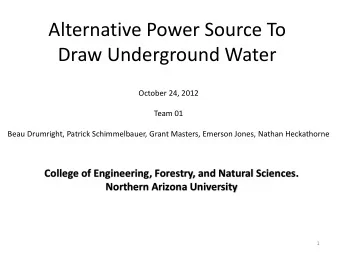 Draw Underground Water  October 24, 2012  Team 01  Beau Drumright, Patrick Schimmelbauer, Grant