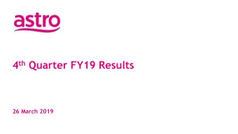 4 th Quarter FY19 Results  26 March 2019  Disclaimer This document contains certain forward-looking