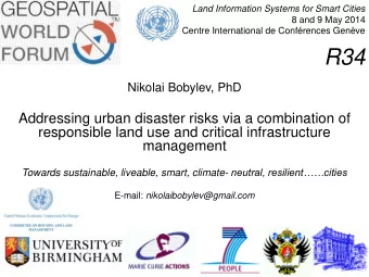 R34  Nikolai Bobylev, PhD  Addressing urban disaster risks via a combination of  responsible land