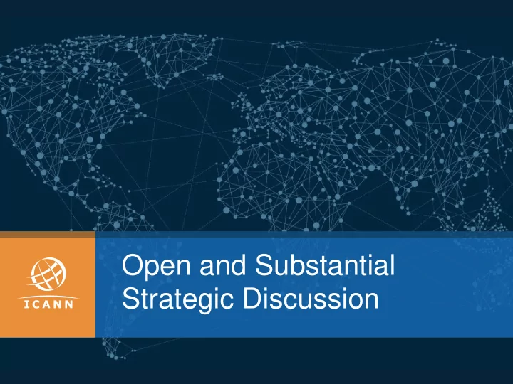 open and substantial strategic discussion strategic
