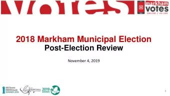 2018 Markham Municipal Election  Post-Election Review  November 4, 2019  1  Presentation Outline