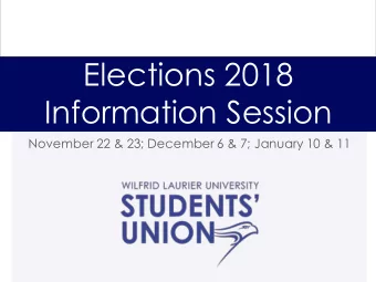 Elections 2018  Information Session  November 22 &amp; 23; December 6 &amp; 7; January 10 &amp; 11