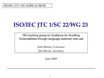 ISO/IEC JTC 1/SC 22/WG 23  ISO working group on Guidance for Avoiding  Vulnerabilities through