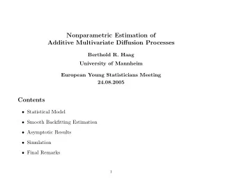 Nonparametric Estimation of  Additive Multivariate Diffusion Processes  Berthold R. Haag