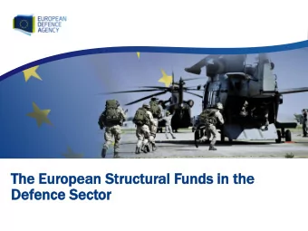 The  e European  pean St  Stru  ructu  ctural  ral Fund  nds  s in t  in the  e  De  Defen  ence