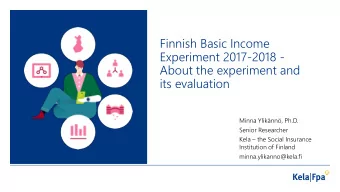 About the experiment and  its evaluation  Minna Yliknn, Ph.D.  Senior Researcher Kela  the
