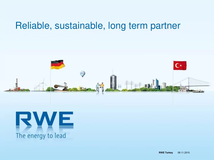 reliable sustainable long term partner