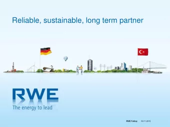 Reliable, sustainable, long term partner RWE Turkey RWE Turkey  09.11.2015  PAGE 1  RWE Group is a