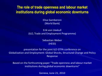 The role of trade openness and labour market  institutions during global economic downturns  Elisa