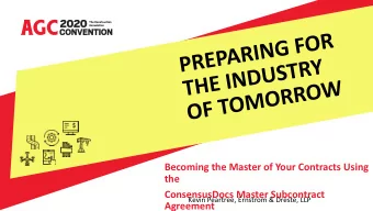 Becoming the Master of Your Contracts Using  the  ConsensusDocs Master Subcontract  Kevin Peartree,