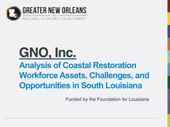 GNO, Inc.   Analysis of Coastal Restoration  Workforce Assets, Challenges, and  Opportunities in