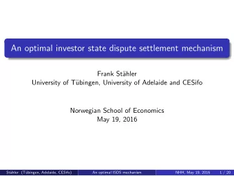 An optimal investor state dispute settlement mechanism  Frank St  ahler  University of T