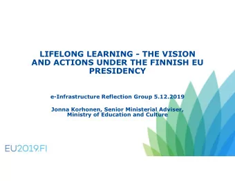 LIFELONG LEARNING - THE VISION  AND ACTIONS UNDER THE FINNISH EU  PRESIDENCY  e-Infrastructure