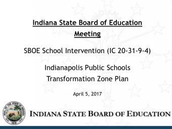 SBOE School Intervention (IC 20-31-9-4)  Indianapolis Public Schools  Transformation Zone Plan